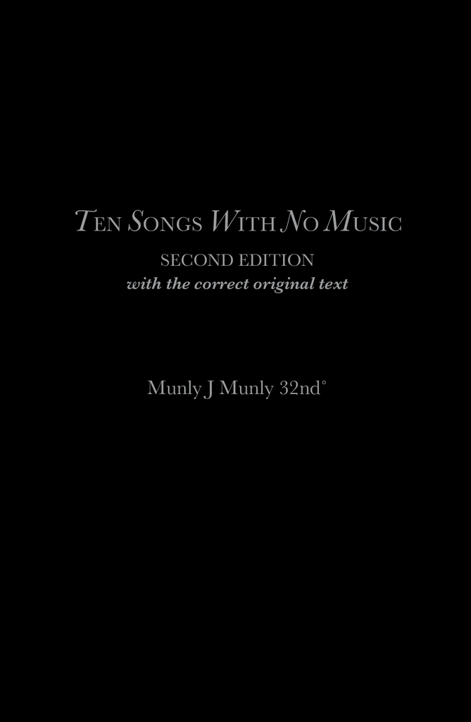 Ten Songs With No Music, Second Edition (with the correct original text)